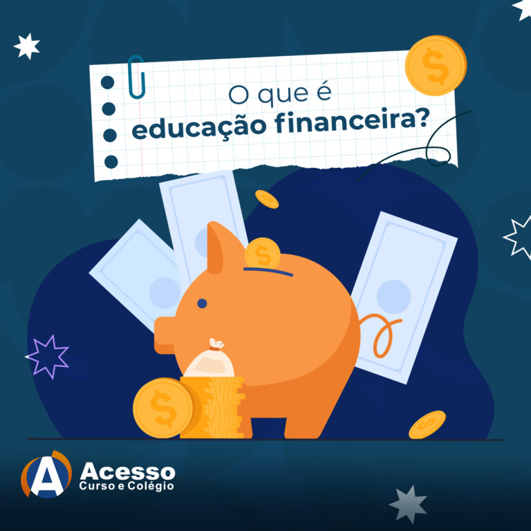 Educação Financeira: O Que É, Qual Sua Importância E Como Obter
